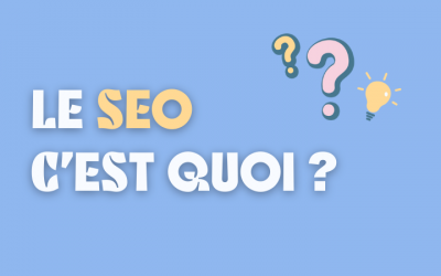 Le SEO c’est quoi ?